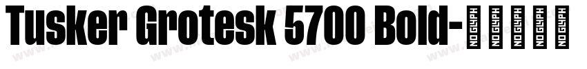 Tusker Grotesk 5700 Bold字体转换